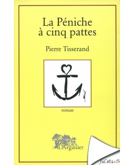 PIERRE TISSERAND / LA PÉNICHE À CINQ PATTES
